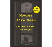 Movies I’ve Seen And Don’t Want to Forget: 400 Unlabeled Entries So You Register What Matters to You