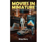 Movies In Miniature: A Journey Through A Century Of Movie Merchandise