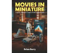 Movies In Miniature: A Journey Through A Century Of Movie Merchandise