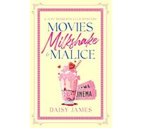 Movies, Milkshake & Malice: A Just Desserts Club Mystery (The Just Desserts Club Mysteries)