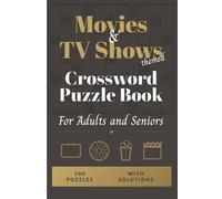 Movies & TV Shows Crossword Puzzle Book for Adults and Seniors: 100 Mixed Level Puzzles on Film and Television - Genres, Classic Terms, On-Screen Roles and Cinema Trivia - With Solutions