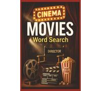 Movies Word Search: 55 Word Search Puzzles Featuring Blockbusters, Classic Cinema, Film Genres, Directors, Movie Terms, Interesting Facts, Useful Tips & Complete Solutions