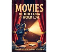 Movies You Didn't Know You Would Love: Because Great Movies are Meant to Be Shared