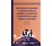Movilidad humana y adaptación al cambio climático: conceptos clave para la acción (biblioteca juridica de bolsillo)
