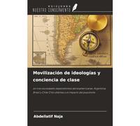 Movilización de ideologías y conciencia de clase: en tres sociedades dependientes latinoamericanas: Argentina, Brasil y Chile O los dilemas y el impacto del populismo