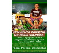 Movimento indígena no Médio Solimões:: lideranças, organização e redes de diálogos e lutas coletivas para seguridade de seus direitos (1980 - 2000)