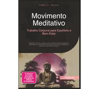 Movimento Meditativo: Trabalho Corporal para Equilíbrio e Bem-Estar