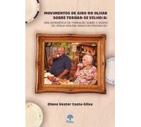 MOVIMENTOS DE GIRO NO OLHAR SOBRE TORNAR-SE VELHO(A)