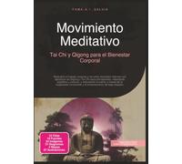 Movimiento Meditativo: Tai Chi y Qigong para el Bienestar Corporal (Trabajo corporal)
