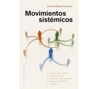 Movimientos sistémicos: Un paso más hacia la comprensión y sanación de nuestros sistemas familiares y sociales (Psicología)