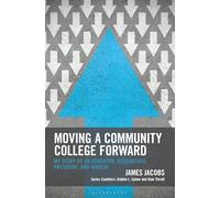 Moving a Community College Forward: My Story as an Educator, Researcher, President, and Radical (The Futures Series on Community Colleges)