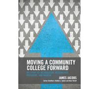 Moving a Community College Forward: My Story as an Educator, Researcher, President, and Radical (The Futures Series on Community Colleges)