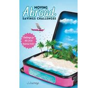Moving Abroad Savings Challenge Book: Fun & Easy Ways to Save $20,000+ for Your New Life Overseas: 20+ Cash-Stuffing Savings Challenges for Budgeters, Expats & Dreamers Ready to Take Off