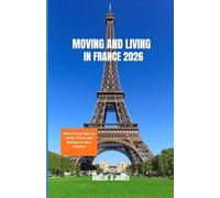 MOVING AND LIVING IN FRANCE 2026: What It Truly Takes to Settle, Thrive, and Belong in a New Country
