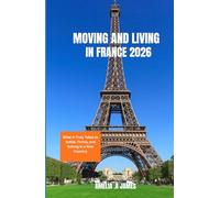 MOVING AND LIVING IN FRANCE 2026: What It Truly Takes to Settle, Thrive, and Belong in a New Country