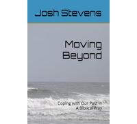Moving Beyond: Coping with Our Past in A Biblical Way (Bible Study Helps)