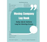 Moving Company Log Book: Daily Job & Vehicle Log for Moving Crews