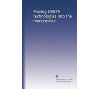 Moving DARPA technologies into the marketplace