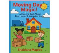 Moving Day Magic! A Coloring Book About New Homes & New Adventures