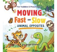 Moving Fast or Slow: Animal Opposites in Action, Perfect for 2-5 Years Old: A Fun Rhyming Book for Toddlers & Preschoolers - Perfect for Bedtime, Read-Alouds, or Classroom Libraries