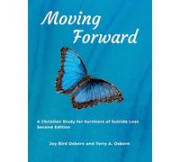 Moving Forward: A Christian Study for Survivors of Suicide Loss