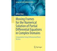 Moving Frames for the Numerical Solution of Partial Differential Equations in Complex Domains: Computation Using Orthonormal Basis Vectors (Springer Asia Pacific Mathematics Series, 7)