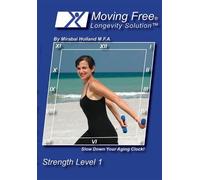 Moving Free Longevity Solution Easy Strength Level 1 Body Sculpting and Weight Loss Fitness/Exercise DVD For Beginners, Boomers, Women Over 50, and Active Seniors by Mirabai Holland by Mirabai Holland
