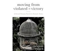 Moving from Violated to Victory: A Sexual Trauma Survivors Somatic Series