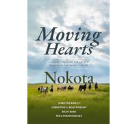 Moving Hearts: Leading Through the Sacred Wisdom of the Horse Called Nokota