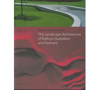 Moving Horizons: The Landscape Architecture of Kathryn Gustafson and Partners