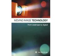 Moving Image Technology - from Zoetrope to Digital (Film and Media Studies)