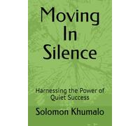 Moving In Silence: Harnessing the Power of Quiet Success