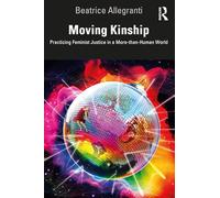 Moving Kinship: Practicing Feminist Justice in a More-than-Human World