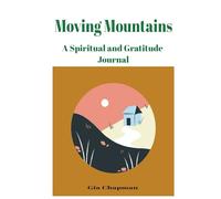 Moving Mountains A Spiritual and Gratitude Journal