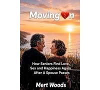 Moving On: How Seniors Find Love, Sex and Happiness Again After A Spouse Passes