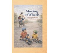 Moving on Wheels: A Beginner Reader Collection