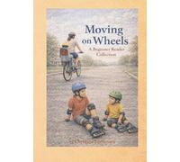 Moving on Wheels: A Beginner Reader Collection