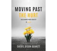 Moving Past the Hurt: Reclaiming Your Identity in Christ