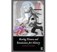 Moving Pictures and Renaissance Art History (Film Culture in Transition)