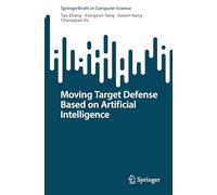Moving Target Defense Based on Artificial Intelligence (SpringerBriefs in Computer Science)