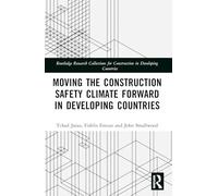 Moving the Construction Safety Climate Forward in Developing Countries (Routledge Research Collections for Construction in Developing Countries)
