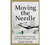 Moving the Needle: How to Project Manage Your Way Through Cancer