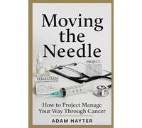 Moving the Needle: How to Project Manage Your Way Through Cancer