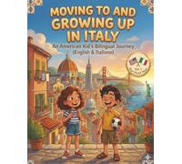 Moving To And Growing Up In Italy: An American Kid's Bilingual Journey (English & Italiano)