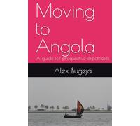 Moving to Angola: A guide for prospective expatriates