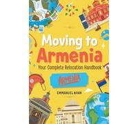 Moving to Armenia: Your Complete Relocation Handbook