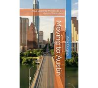 Moving to Austin: Your Guide to Moving to the Austin, Texas Area