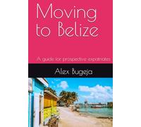 Moving to Belize: A guide for prospective expatriates