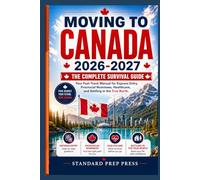 Moving to Canada 2026-2027: The Complete Survival Guide - Your Fast-Track Manual for Express Entry, Provincial Nominees, Healthcare, and Settling in the True North. (The Global Horizon Series)