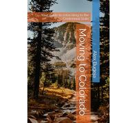 Moving to Colorado: Your guide to relocating to the Centennial State (USA Moving Guides)